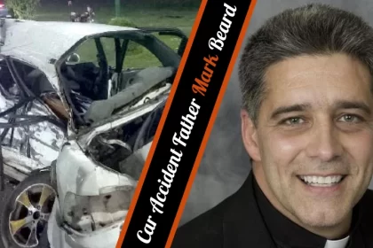 Car Accident Father Mark Beard The Tragic Loss