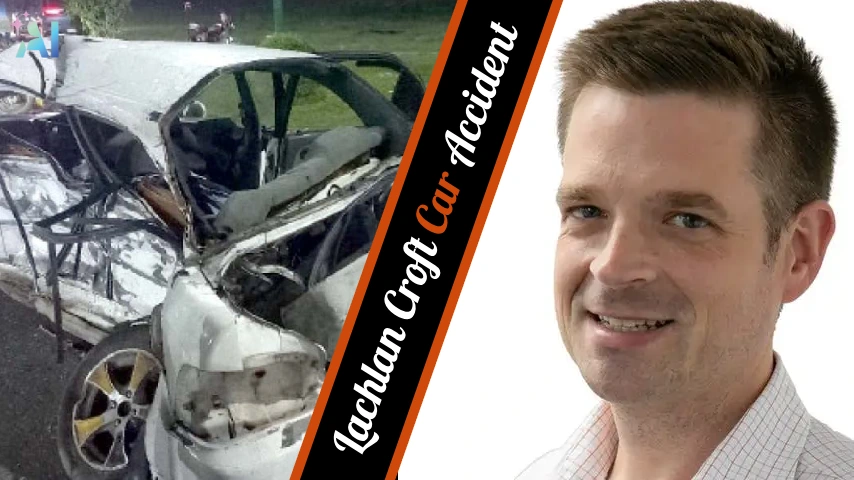 The Lachlan Croft Car Accident A Tragic Incident with Far-Reaching Consequences