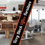 Terry Block Office Furniture Revolutionizing Workspaces with Style and Comfort