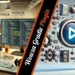 Wowza Gradle Plugin Streamlining Media Workflows